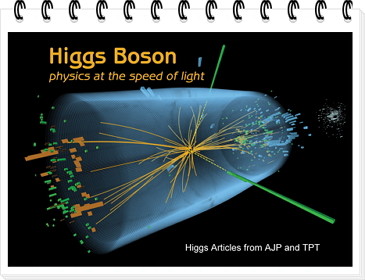 Higgs Boson. Higgs articles from AJP and TPT.